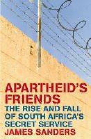 Apartheid's Friends by James Sanders