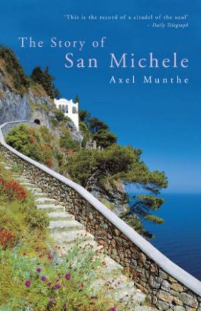 The Story Of San Michele by Axel Munthe