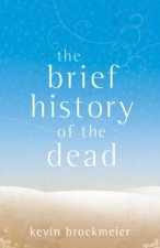 The Brief History Of The Dead