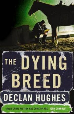 The Dying Breed by Declan Hughes