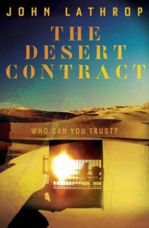 Desert Contract: Who Can You Trust? by John Lathrop