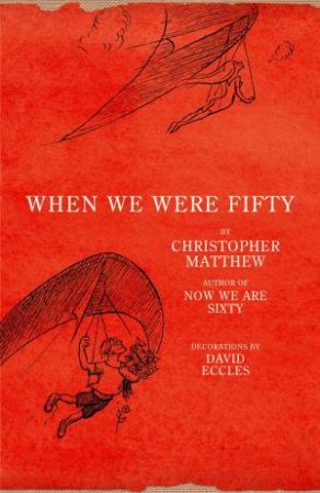 When We Were Fifty by Christopher Matthew