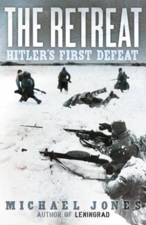 Retreat: Hitler's First Defeat by Michael Jones