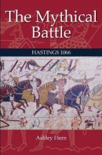 The Mythical Battle Of Hastings 1066