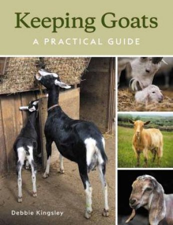 Keeping Goats: A Practical Guide by Debbie Kingsley