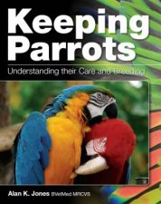 Keeping Parrots Understanding Their Care And Breeding