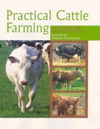 Practical Cattle Farming by Kat Bazeley & Alastair Hayton