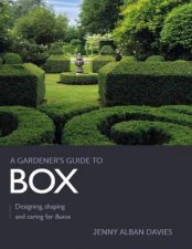 Gardeners Guide To Box Designing Shaping And Caring For Buxus