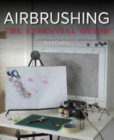 Airbrushing: The Essential Guide by Fred Crellin