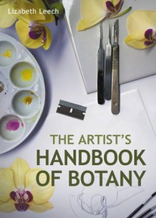 Artist's Handbook of Botany by LIZABETH LEECH