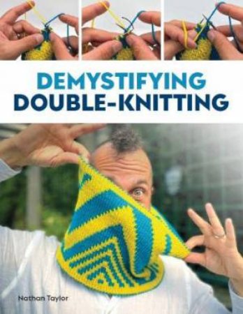 Demystifying Double Knitting by NATHAN TAYLOR