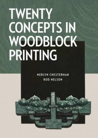 Twenty Concepts in Woodblock Printing by MERLYN CHESTERMAN