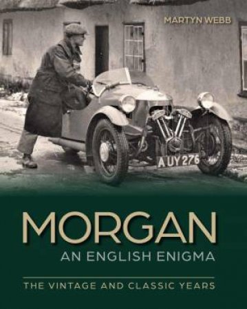 Morgan - An English Enigma: The Vintage and Classic Years by MARTYN WEBB