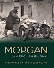 Morgan  An English Enigma The Vintage and Classic Years