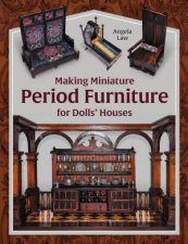 Making Miniature Period Furniture for Dolls Houses