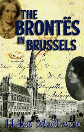 The Bronts In Brussels by Helen MacEwan