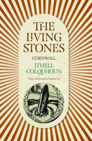 The Living Stones by Ithell Colquhoun & Stewart Lee