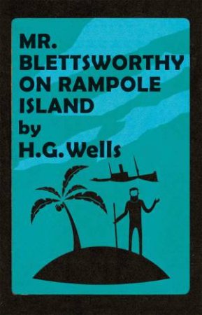 Mr Blettsworthy On Rampole Island by H. G. Wells & Michael Sherborne