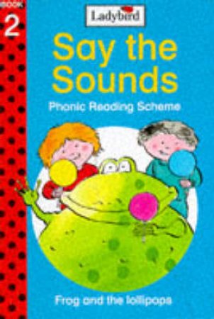 Learn To Read: Frog & the Lollipops: Say the Sounds by Various