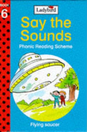 Learn To Read: Flying Saucer: Say the Sounds by Various