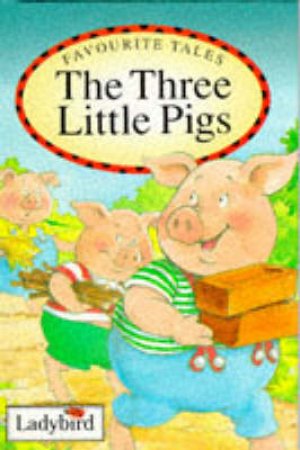 Favourite Tales: Three Little Pigs by Various