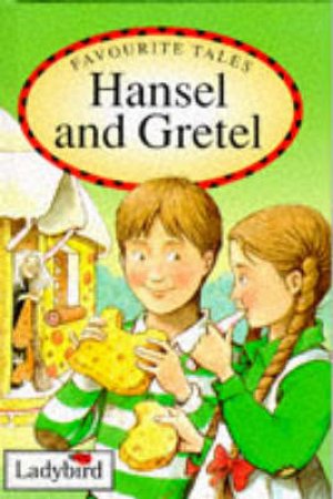 Favourite Tales: Hansel And Gretel by Various