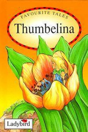 Favourite Tales: Thumbelina by Various