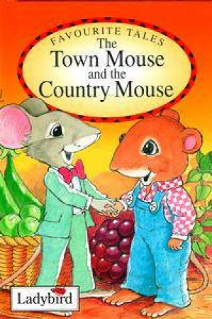 Favourite Tales: The Town Mouse & The Country Mouse by Various