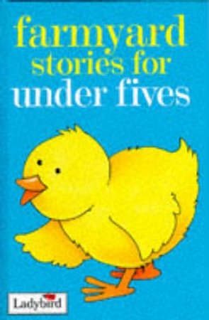 Farmyard Stories for Under Fives by Various