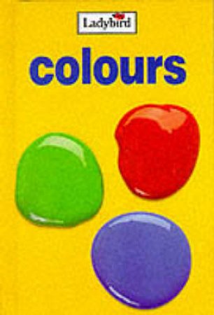 My First Learning Book: Colours by Various