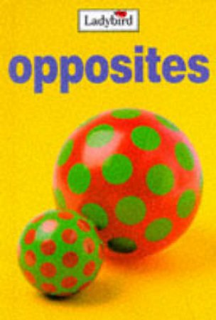 My First Learning Book: Opposites by Various