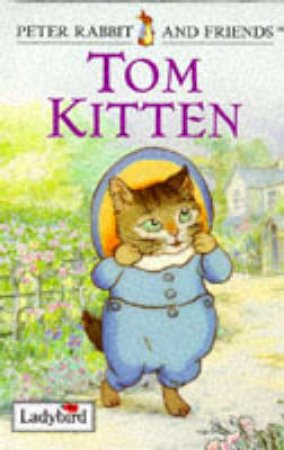 Tom Kitten: Peter Rabbit & Friends by Various