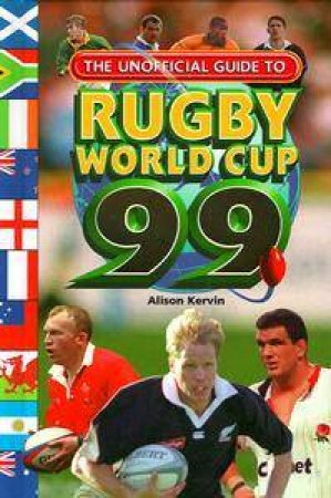 The Unofficial Guide to: Rugby World Cup 1999 by Various