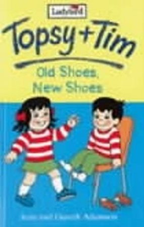 Topsy & Tim Storybook: Old Shoes, New Shoes by Jean Adamson