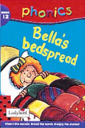 Phonics: Bella's Bedspread by Various