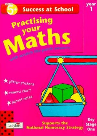 Success At School: Practicing Your Maths - Year 1 - Ages 5+ by Various