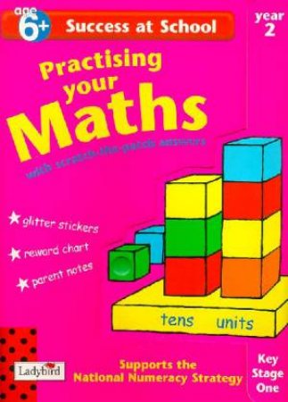 Success At School: Practicing Your Maths - Year 2 - Ages 6+ by Various