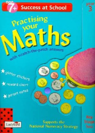 Success At School: Practicing Your Maths - Year 3 - Ages 7+ by Various