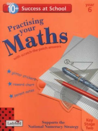 Success At School: Practicing Your Maths - Year 6 - Ages 10+ by Various