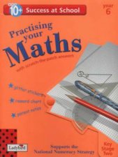 Success At School Practicing Your Maths  Year 6  Ages 10