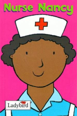 Little Workmates: Nurse Nancy by Various