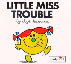 Little Miss Trouble by Roger Hargreaves