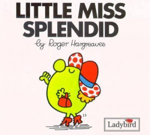 Little Miss Splendid by Roger Hargreaves