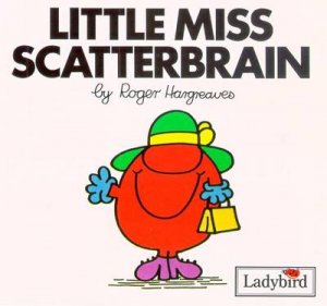 Little Miss Scatterbrain by Roger Hargreaves