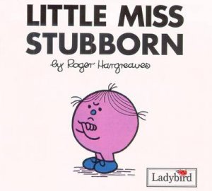 Little Miss Stubborn by Roger Hargreaves