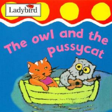 Rhymetime Chunky Board Books: The Owl And The Pussycat by Various