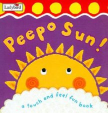 Peepo Sun A Touch And Feel Fun Book