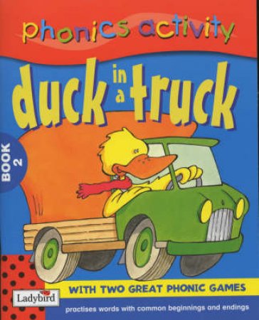 Phonics Activity: Duck In A Truck by Ross Dilys