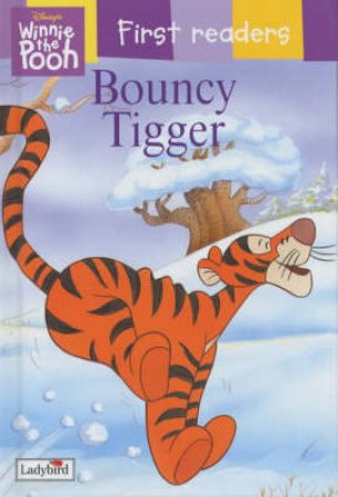 Winnie The Pooh First Reader: Bouncy Tigger by Walt Disney