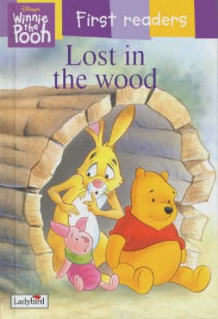 Winnie The Pooh First Reader: Lost In The Wood by Walt Disney